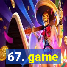 67. game